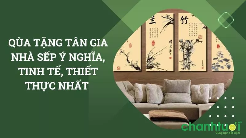 Quà tặng tân gia cho sếp