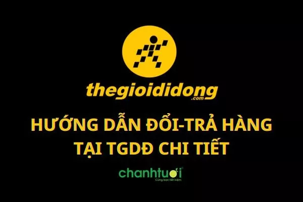 Quy trình đổi trả hàng tại Thế Giới Di Động