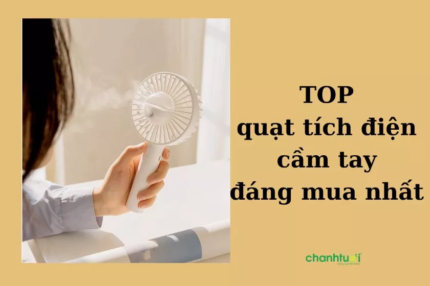 Review 7+ quạt tích điện cầm tay chất lượng nên dùng 2024