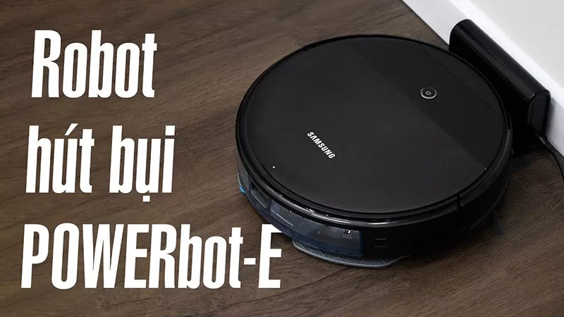 Review robot lau nhà hút bụi Samsung Powerbot-E