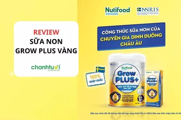 Review sữa Grow Plus vàng (sữa non Nutifood) có tốt không?