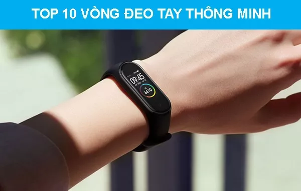 Review Top 10 vòng đeo tay thông minh tốt nhất hiện nay