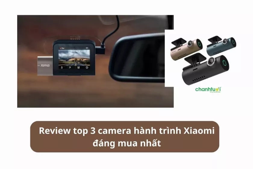 Review top 3 camera hành trình Xiaomi đáng mua nhất 2024