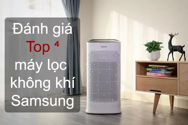 Review Top 4 máy lọc không khí Samsung bán chạy nhất 2024