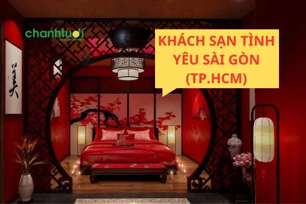 Review top 8 Khách sạn tình yêu Sài Gòn (TP.HCM) chất lượng