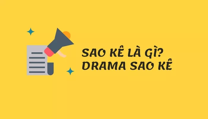 Sao kê là gì? Sao kê nghĩa là gì trên facebook mà lại dậy sóng drama?