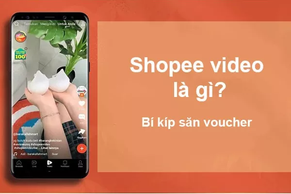 Shopee video là gì? Thông tin cho cả người bán, người mua