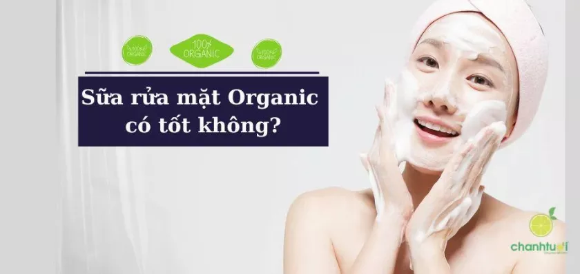 Sữa rửa mặt organic với thành phần tự nhiên