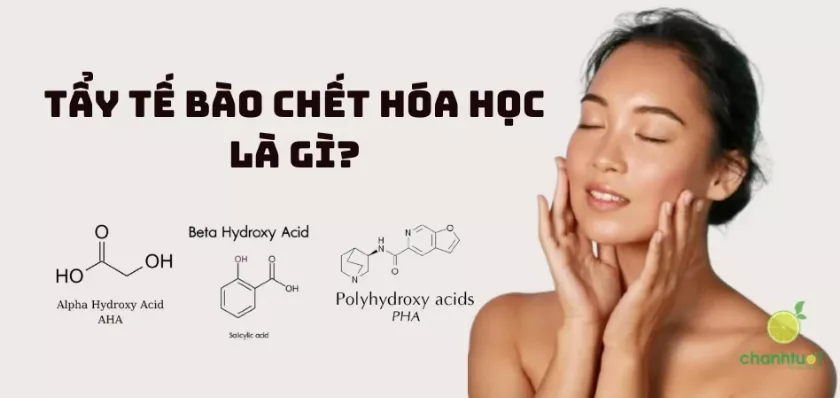 Tẩy tế bào chết hoá học là gì? Có những loại nào? Hợp da gì?