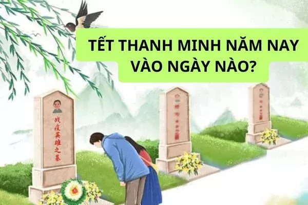 Tết Thanh minh là gì? Tết Thanh minh 2024 vào ngày nào?