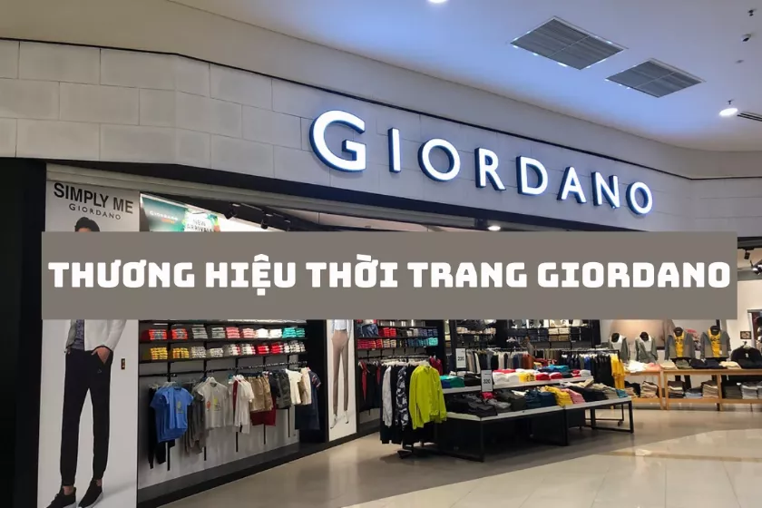 Thời trang Giordano của nước nào? Chất lượng có tốt không?