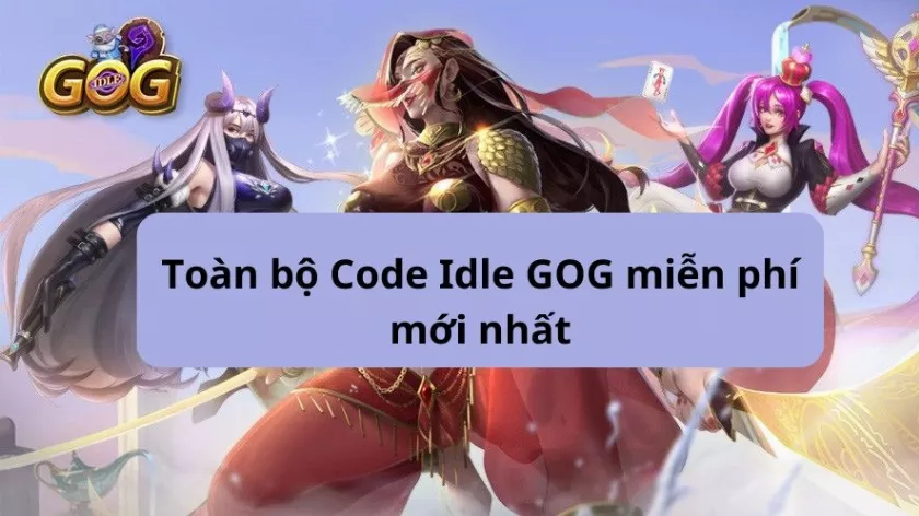 Toàn bộ Code Idle GOG miễn phí mới nhất 12/2024