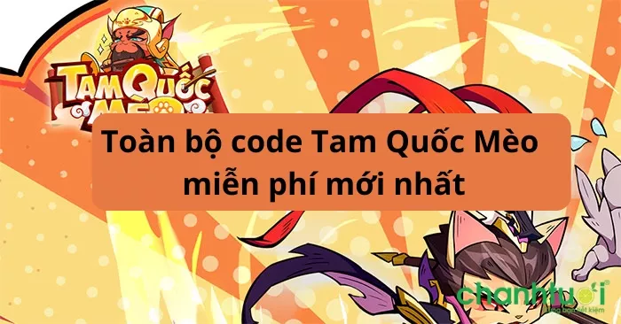 Toàn bộ code Tam Quốc Mèo miễn phí mới nhất 12/2024