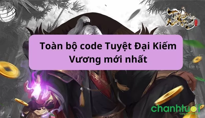 Toàn bộ code Tuyệt Đại Kiếm Vương mới nhất 12/2024