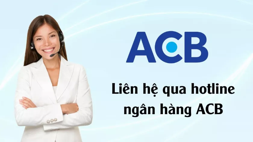 Tổng đài ACB là gì? Cách liên hệ với tổng đài CSKH ACB nhanh