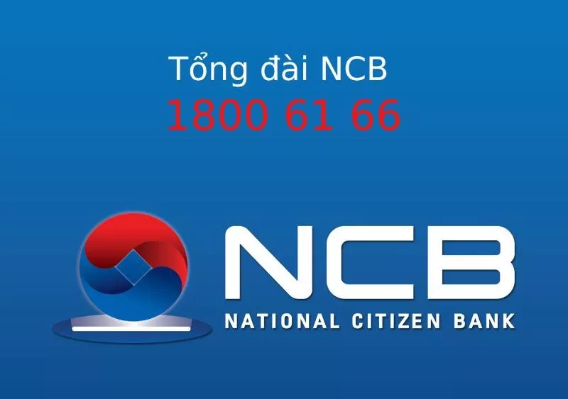 Tổng đài NCB - Hotline Ngân Hàng Quốc Dân NCB Hỗ Trợ 24/7