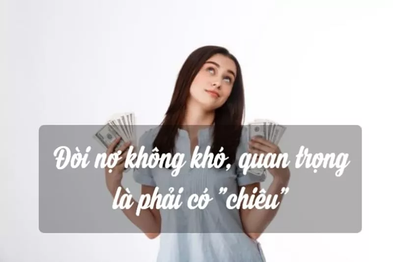 Tổng hợp 1001+ cách đòi nợ văn minh, khéo léo, 100% hiệu quả