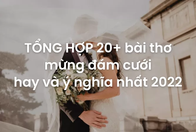 TỔNG HỢP 20+ bài thơ đám cưới ngắn hài hước nhưng ý nghĩa