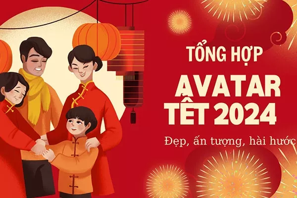 Tổng hợp 20+ hình ảnh avatar Tết 2024 đẹp, ấn tượng, hài hước