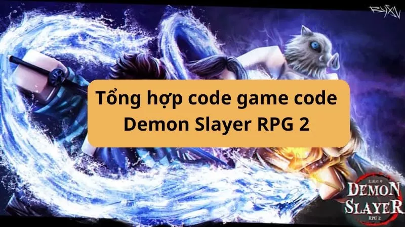 Tổng hợp code Demon Slayer RPG 2