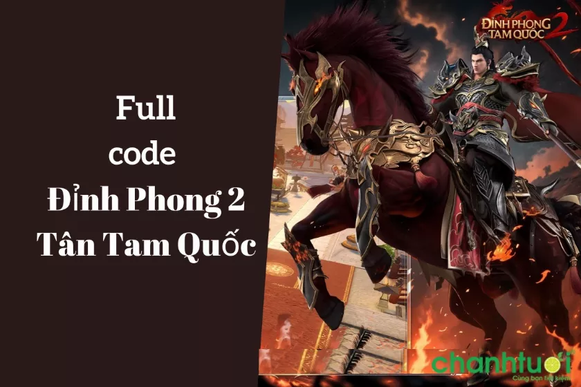 Tổng hợp code Đỉnh Phong 2 Tân Tam Quốc