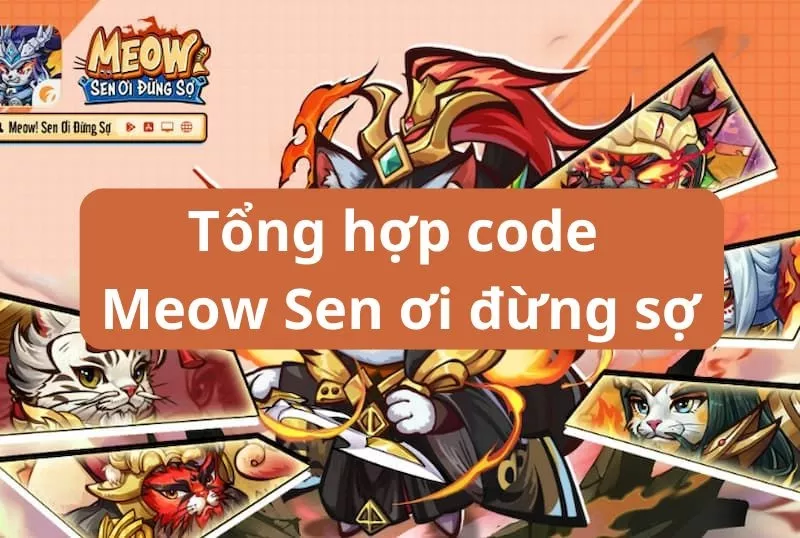 Tổng hợp code game Meow Sen ơi đừng sợ