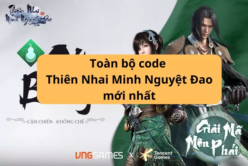 Tổng hợp Code Thiên Nhai Minh Nguyệt Đao Mới Nhất 2024