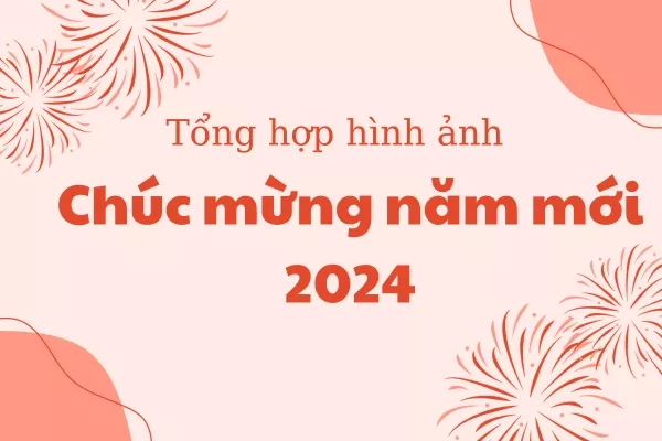 Tổng hợp hình ảnh chúc mừng năm mới 2024