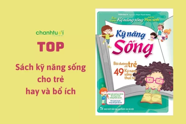 Top 10 cuốn sách kỹ năng sống cho trẻ em hay và bổ ích nhất