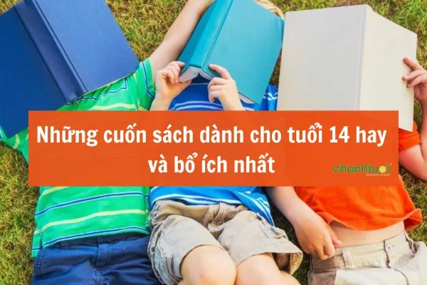 Top 10 những cuốn sách dành cho tuổi 14 hay và bổ ích nhất