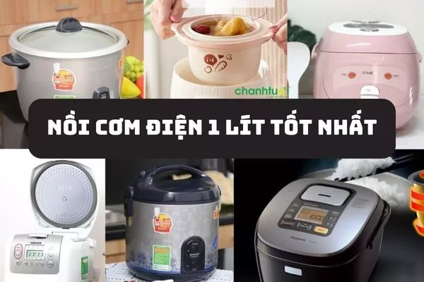 Top 10 nồi cơm điện 1 lít tốt nhất cho gia đình Việt