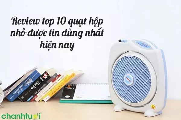 Top 10 quạt hộp nhỏ được tin dùng hiện nay