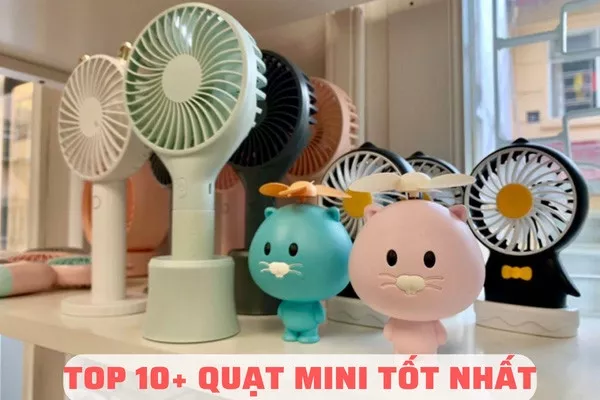 Top 10+ quạt mini chất lượng được người tiêu dùng bầu chọn