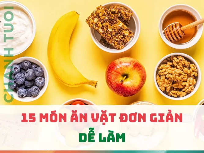 Top 15 món ăn vặt dễ làm tại nhà thơm ngon ai cũng thích