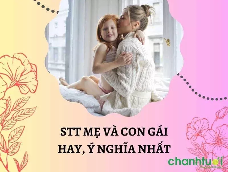 Top 1500+ stt mẹ và con gái hay, ý nghĩa và đáng suy ngẫm nhất