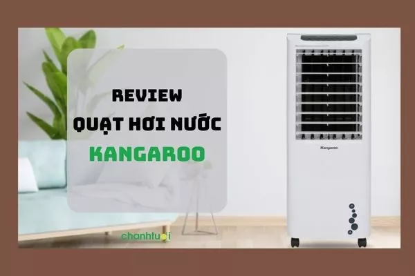 Top 4 quạt hơi nước Kangaroo được ưa chuộng nhất hiện nay