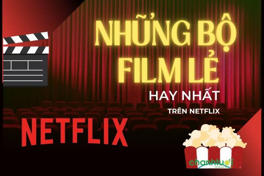 Top những phim lẻ hay trên Netflix được yêu thích nhất