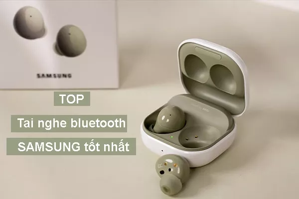 Top tai nghe bluetooth Samsung tốt nhất, giá rẻ đáng mua 2024