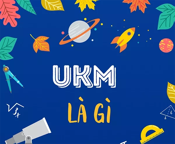 Ukm là gì? Ý nghĩ của từ UKM trên Facebook là gì