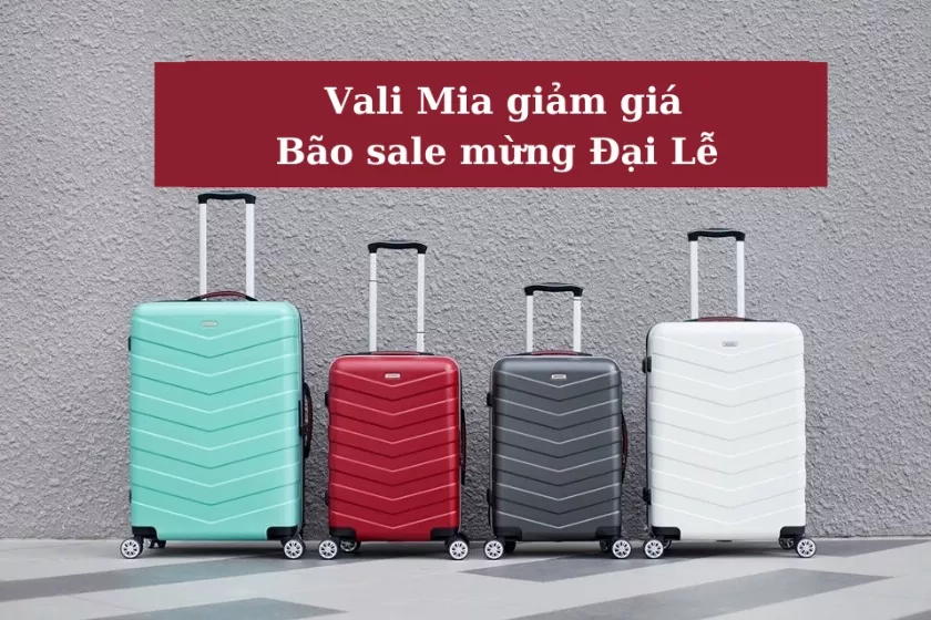 Vali Mia giảm giá đến 50% khuyến mãi khủng nhất chỉ 599k