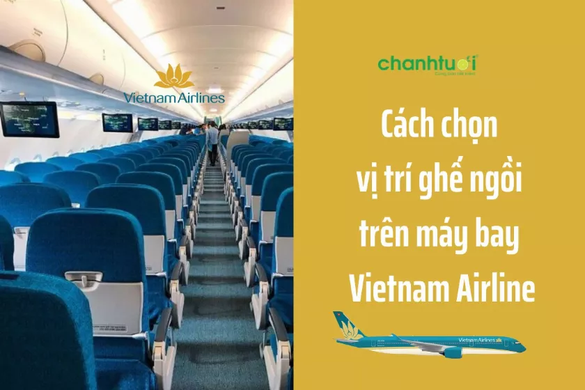 Vị trí ghế ngồi trên máy bay Vietnam Airline nào đẹp nhất?