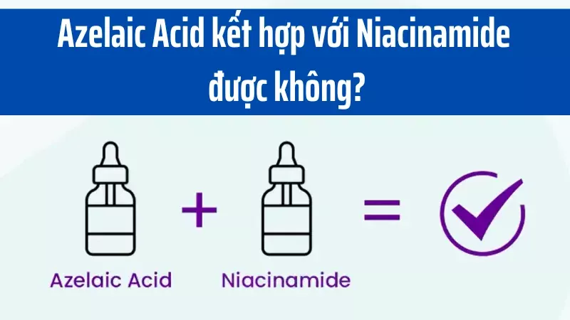 Azelaic Acid kết hợp với Niacinamide