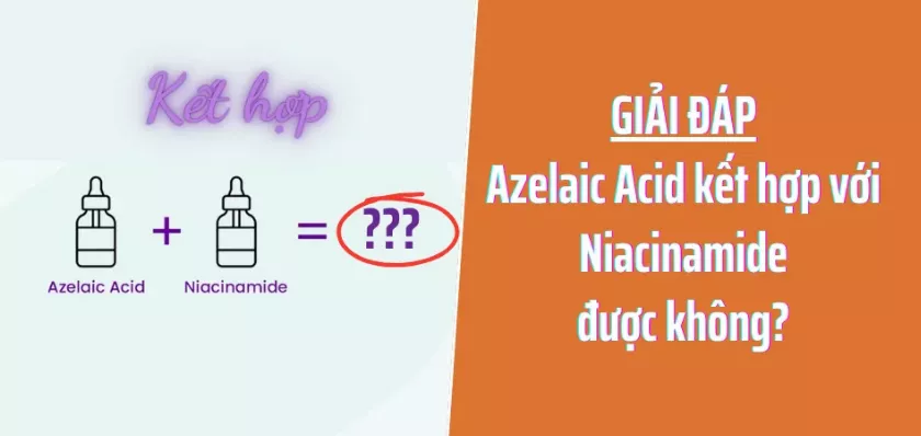 Azelaic Acid kết hợp với Niacinamide