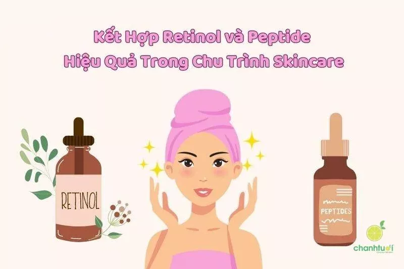 Kết hợp Peptide và Retinol cho làn da tươi trẻ