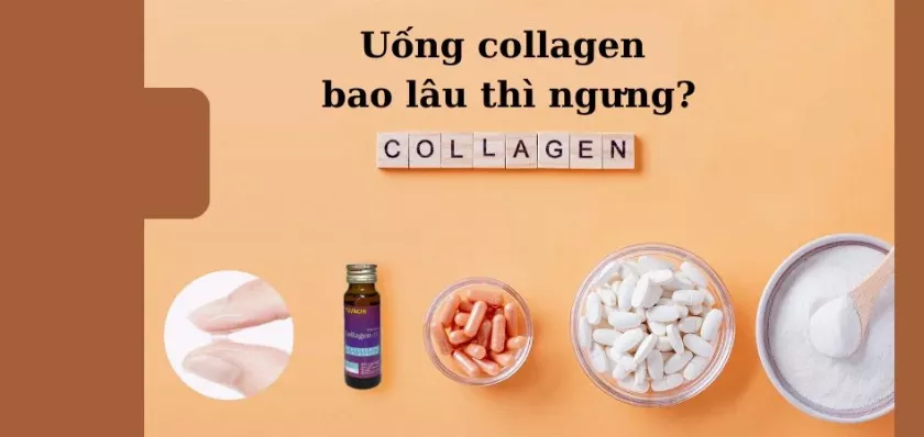 Uống collagen bao lâu thì ngưng? Tuổi nào nên uống collagen?